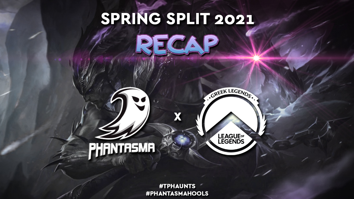 Greek Legends | Spring Split 2021 – Recap | Αποκλείστηκε στα προ-ημιτελικά η Team Phantasma